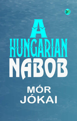 A Hungarian Nabob(Paperback, Mór Jókai)