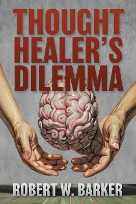 Thought Healer's Dilemma(English, Paperback, Barker Robert W)