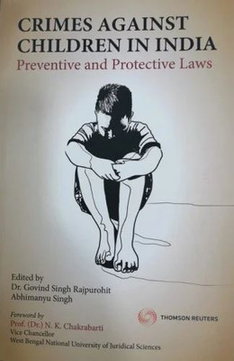 Thomson Reuters Crimes against Children in India – Preventive and Protective Laws by Dr. Govind Singh Rajpurohit(Paperback, Dr. Govind Singh Rajpurohit)