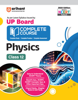 Arihant UP Board Complete Course 2025 edition for Physics Class 12 | Complete Study, Complete Practice, Complete Assessment(Paperback, Suresh Sharma, Dharmendra Singh)