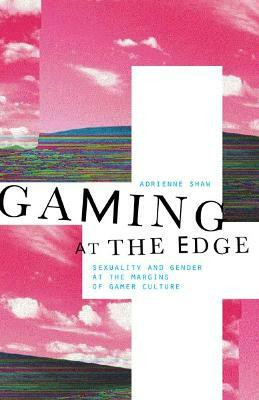 Gaming at the Edge(English, Paperback, Shaw Adrienne)