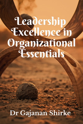 Leadership Excellence in Organizational Essentials(English, Paperback, Gajanan Dr)