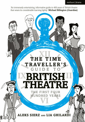 The Time Traveller's Guide to British Theatre(English, Paperback, Sierz Aleks)