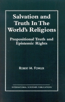 Salvation and Truth in the World's Religions(English, Paperback, Fowler Robert M.)