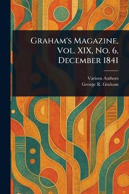 Graham's Magazine, Vol. XIX, No. 6, December 1841(English, Paperback, Various George R)