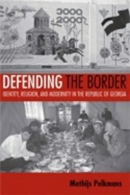 Defending the Border(English, Hardcover, Pelkmans Mathijs)