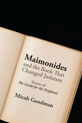 Maimonides and the Book That Changed Judaism(English, Hardcover, Goodman Micah)