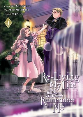 Re-Living My Life with a Boyfriend Who Doesn't Remember Me (Manga) Vol. 4(English, Paperback, Mutsuhana Eiko)