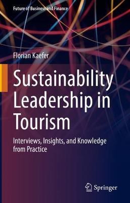 Sustainability Leadership in Tourism(English, Hardcover, Kaefer Florian)