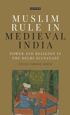 Muslim Rule in Medieval India(English, Paperback, Ahmed Fouzia Farooq)
