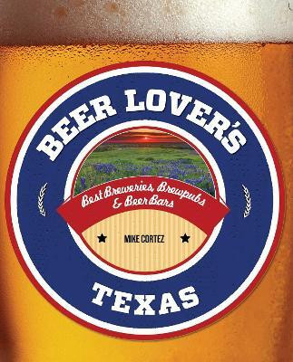 Beer Lover's Texas(English, Electronic book text, Cortez Mike)
