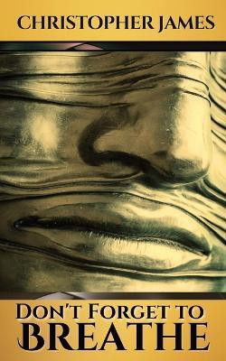 Don't Forget to Breathe(English, Paperback, James Christopher)