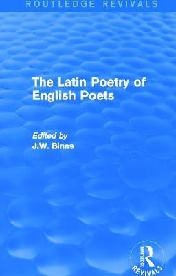 The Latin Poetry of English Poets (Routledge Revivals)(English, Paperback, Binns J.)