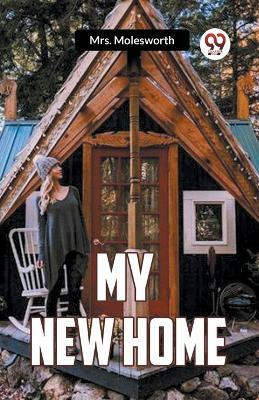 My New Home (Edition2023)(English, Paperback, Mrs Molesworth)