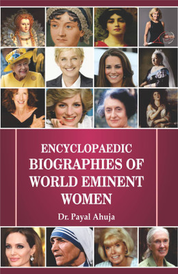 Encyclopaedic Biographies of World Eminent Women (3 Vols. Set)(Hardcover, Dr. Payal Ahuja)