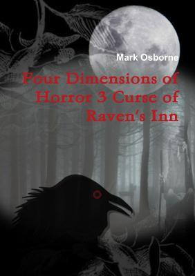 Four Dimensions of Horror 3 Curse of Raven's Inn(English, Paperback, Osborne Mark)