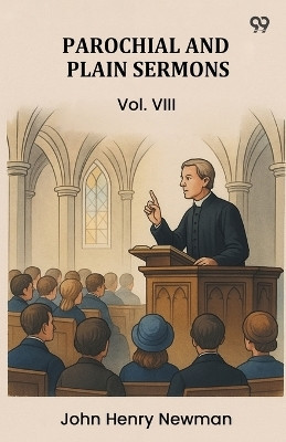 Parochial And Plain Sermons Vol. VIII(Paperback, John Henry Newman)