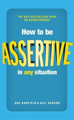 How to be Assertive In Any Situation(English, Paperback, Hadfield Sue)