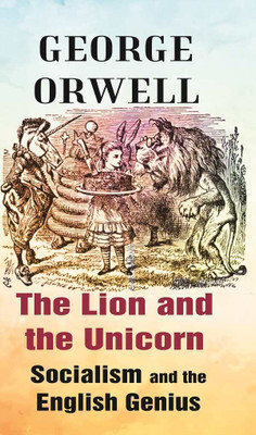 The Lion and the Unicorn Socialism and the English Genius(Paperback, George Orwell)