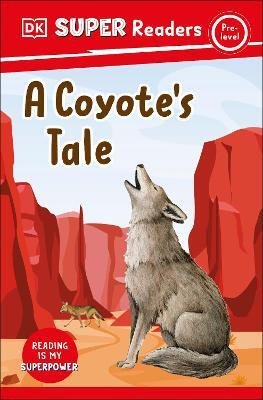DK Super Readers Pre-Level A Coyote's Tale(English, Paperback, DK)