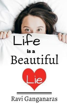 Life is a Beautiful Lie(English, Paperback, Ganganaras Ravi)