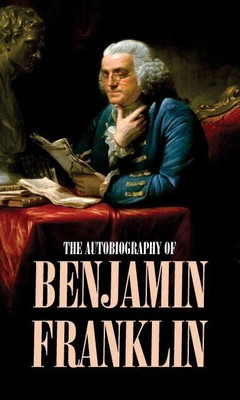 THE AUTOBIOGRAPHY OF BENJAMIN FRANKLIN(English, Paperback, Charles W Eilot Lld)