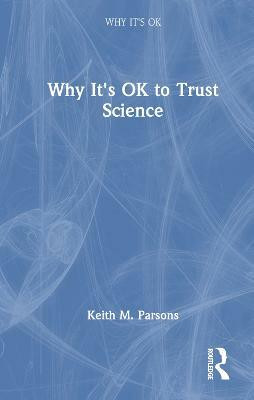 Why It's OK to Trust Science(English, Hardcover, Parsons Keith M.)