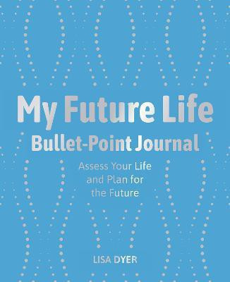 My Future Life Bullet Point Journal(English, Paperback, Dyer Lisa)