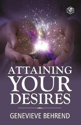 Attaining Your Desires(English, Paperback, Behrend Genevieve)