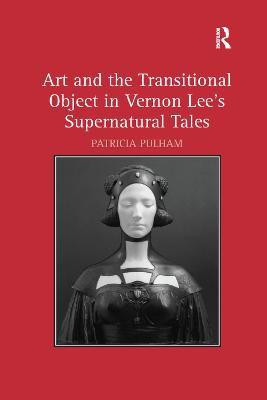 Art and the Transitional Object in Vernon Lee's Supernatural Tales(English, Paperback, Pulham Patricia)
