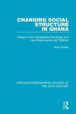 Changing Social Structure in Ghana(English, Hardcover, Goody Jack)