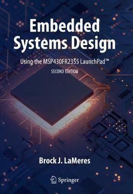 Embedded Systems Design using the MSP430FR2355 LaunchPad (TM)(English, Hardcover, LaMeres Brock J.)