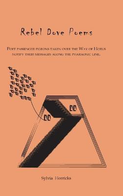 Rebel Dove Poems(English, Hardcover, Horricks Sylvia Oriente)