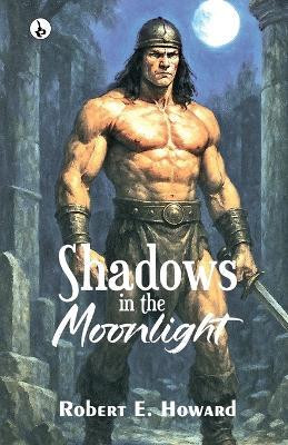 SHADOWS IN THE MOONLIGHT(English, Paperback, Howard Robert E)