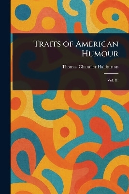 Traits of American Humour(English, Paperback, Haliburton Thomas Chandler)
