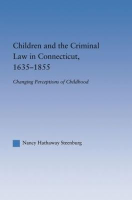 Children and the Criminal Law in Connecticut, 1635-1855(English, Paperback, Steenburg Nancy Hathaway)