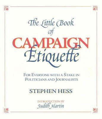 The Little Book of Campaign Etiquette(English, Paperback, Hess Stephen)
