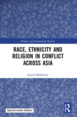 Race, Ethnicity and Religion in Conflict Across Asia(Paperback, Mukherjee, Kunal)