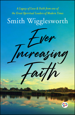 Ever Increasing Faith(Paperback, Smith Wigglesworth)