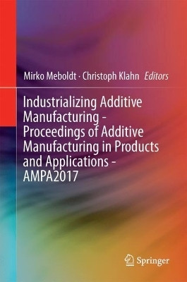 Industrializing Additive Manufacturing - Proceedings of Additive Manufacturing in Products and Applications - AMPA2017(English, Hardcover, unknown)