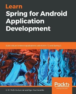 Learn Spring for Android Application Development(English, Paperback, Sunnat S. M. Mohi Us)