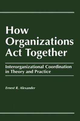 How Organizations Act Together(English, Paperback, Alexander E.)