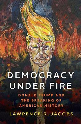 Democracy under Fire(English, Hardcover, Jacobs Lawrence R.)