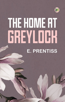 The Home at Greylock(Paperback, E. Prentiss)
