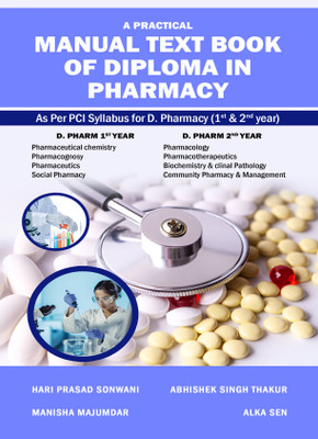 A Practical Manual Text book of Diploma in Pharmacy(Paperback, Mr. Hari Prasad Sonwani, Mrs. Manisha Majumdar, Mr. Abhishek Singh Thakur, Mrs. Alka Sen)