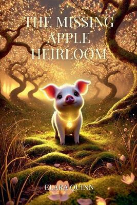 The Missing Apple Heirloom(English, Paperback, Quinn Elara)