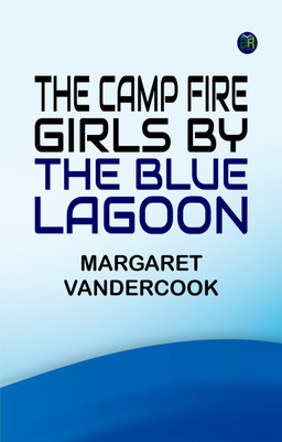 The Camp Fire Girls by the Blue Lagoon(Paperback, Margaret Vandercook)