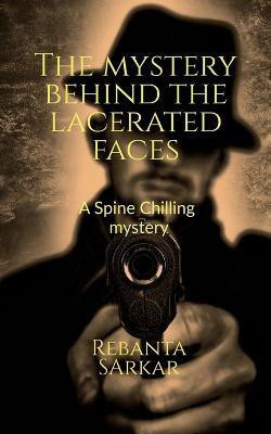 The Mystery Behind the Lacerated Faces(English, Paperback, Sarkar Rebanta)