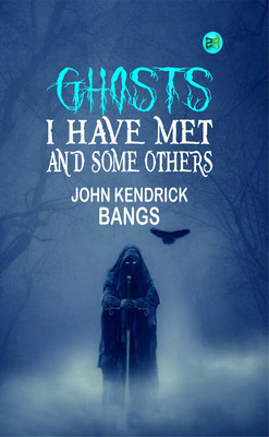 Ghosts I Have Met and Some Others(Paperback, John Kendrick Bangs)