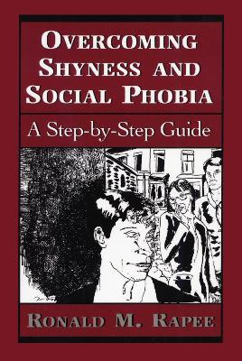 Overcoming Shyness and Social Phobia(English, Paperback, Rapee Ronald M.)